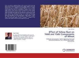 Effect of Yellow Rust on Yield and Yield Components of Wheat di Ajaya Karkee edito da LAP Lambert Academic Publishing