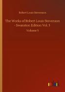 The Works of Robert Louis Stevenson - Swanston Edition Vol. 5 di Robert Louis Stevenson edito da Outlook Verlag