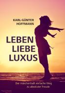 Leben Liebe Luxus di Karl-Günter Hoffmann edito da Books on Demand
