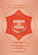 Wunder der Psyche - Psychologie des Wunders di Gerhard W. Schuster edito da Books on Demand