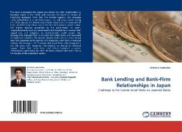 Bank Lending and Bank-Firm Relationships in Japan di Kentaro Iwatsubo edito da LAP Lambert Acad. Publ.
