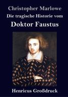 Die tragische Historie vom Doktor Faustus (Großdruck) di Christopher Marlowe edito da Henricus