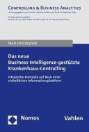 Das neue Business-Intelligence-gestützte Krankenhaus-Controlling di Maik Drozdzynski edito da Nomos Verlagsges.MBH + Co