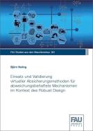 Einsatz und Validierung virtueller Absicherungsmethoden für abweichungsbehaftete Mechanismen im Kontext des Robust Design di Björn Heling edito da FAU University Press