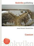 Caesium di Jesse Russell, Ronald Cohn edito da Book On Demand Ltd.