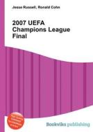 2007 Uefa Champions League Final di Jesse Russell, Ronald Cohn edito da Book On Demand Ltd.