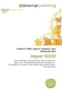 Jaguar XJ220 di Frederic P Miller, Agnes F Vandome, John McBrewster edito da Alphascript Publishing