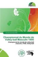 Championnat Du Monde De Volley-ball Masculin 1990 edito da Fec Publishing