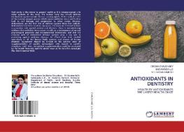 ANTIOXIDANTS IN DENTISTRY di Diksha Chaudhary, Sadananda L. D, Veeranna Ramesh edito da LAP Lambert Academic Publishing
