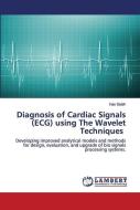 Diagnosis Of Cardiac Signals (ecg) Using The Wavelet Techniques di Inas Salah edito da Lap Lambert Academic Publishing