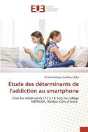 Étude des déterminants de l'addiction au smartphone di Bi Sehi Rodrigue Geoffroy Zanli edito da Éditions universitaires européennes