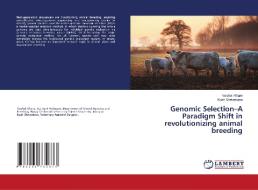 Genomic Selection-A Paradigm Shift in revolutionizing animal breeding di Vaishali Khare, Kush Shrivastava edito da LAP LAMBERT Academic Publishing