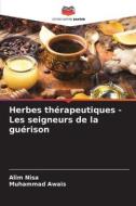 Herbes thérapeutiques - Les seigneurs de la guérison di Alim Nisa, Muhammad Awais edito da Editions Notre Savoir
