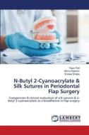 N-Butyl 2-Cyanoacrylate & Silk Sutures in Periodontal Flap Surgery di Tejas Patil, Nilima Rajhans, Shailee Shelke edito da LAP LAMBERT Academic Publishing