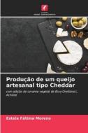 Produção de um queijo artesanal tipo Cheddar di Estela Fátima Moreno edito da Edições Nosso Conhecimento