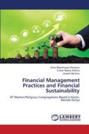 Financial Management Practices and Financial Sustainability di Doris Nkechinyere Okonkwo, Esther Nkatha M¿ithiria, Joseph Macheru edito da LAP LAMBERT Academic Publishing