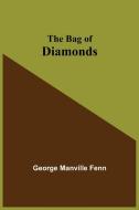 The Bag of Diamonds di George Manville Fenn edito da Alpha Editions