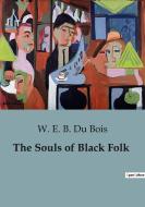 The Souls of Black Folk di W. E. B. Du Bois edito da Culturea