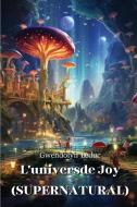 L'universde Joy (SUPERNATURAL) di Gwendolyn Leduc edito da Gwendolyn Leduc