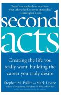 Second Acts: Creating the Life You Really Want, Building the Career You Truly Desire di Stephen M. Pollan, Mark Levine edito da HARPER RESOURCE