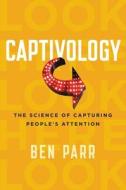 Captivology di Ben Parr edito da HarperCollins Publishers Inc