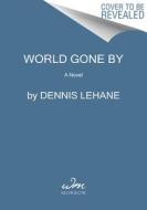 World Gone by di Dennis Lehane edito da WILLIAM MORROW