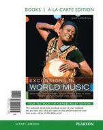 Excursions In World Music di Bruno Nettl, Thomas Turino, Isabel Wong, Charles Capwell, Byron Dueck, Philip Bolman, Timmothy Rommen edito da Routledge