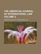The American Journal Of International Law (v. 4) di James Brown Scott, American Society of International Law edito da General Books Llc