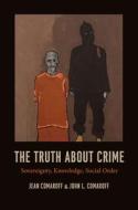 The Truth about Crime: Sovereignty, Knowledge, Social Order di Jean Comaroff, John L. Comaroff edito da UNIV OF CHICAGO PR