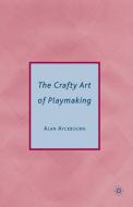 The Crafty Art of Playmaking di Alan Ayckbourn edito da St. Martin's Griffin