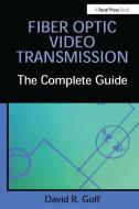 Fiber Optic Video Transmission di David R. Goff edito da Taylor & Francis Ltd
