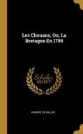 Les Chouans, Ou, La Bretagne En 1799 di Honoré de Balzac edito da WENTWORTH PR