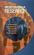 Responsible Research:: A Systems Approach to Protecting Research Participants di Institute Of Medicine, Committee on Assessing the System for Pr edito da NATL ACADEMY PR