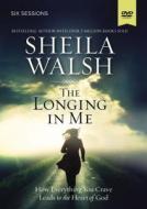 The Longing In Me Video Study di Sheila Walsh edito da Thomas Nelson Publishers