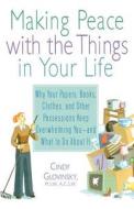 Making Peace with the Things in Your Life di Cindy Glovinsky edito da St. Martin's Griffin