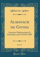 Almanach de Gotha, Vol. 97: Annuaire Diplomatique Et Statistique Pour L'Annee 1860 (Classic Reprint) di Unknown Author edito da Forgotten Books