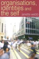Organisations, Identities And The Self di Janette Webb edito da Palgrave Macmillan