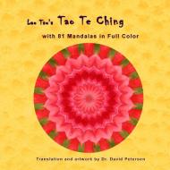 Lao Tsu's Tao Te Ching with 81 Mandalas in Full Color di David Petersen, Lao Tsu edito da LULU PR
