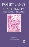 Death Anxiety and Clinical Practice di Robert Langs edito da Taylor & Francis Ltd