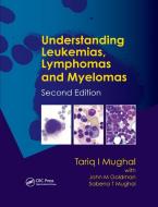 Understanding Leukemias, Lymphomas and Myelomas di Tariq I. Mughal, Tariq Mughal, John Goldman, John M. Goldman, Sabena T. Mughal, Sabena Mughal edito da Taylor & Francis Ltd