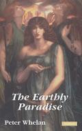 The Earthly Paradise di Peter Whelan edito da BLOOMSBURY 3PL