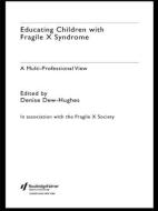 Educating Children with Fragile X Syndrome di Denise Dew-Hughes edito da Routledge
