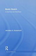 Basic Dutch: A Grammar and Workbook di Jenneke A. (University of Minnesota Oosterhoff edito da Taylor & Francis Ltd