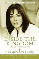Inside the Kingdom: My Life in Saudi Arabia di Carmen Bin Ladin edito da GRAND CENTRAL PUBL