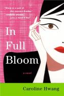 In Full Bloom di Caroline Hwang edito da PENGUIN GROUP