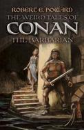 The Weird Tales of Conan the Barbarian di Robert Howard edito da Dover Publications Inc.