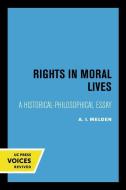 Rights In Moral Lives di A. I. Melden edito da University Of California Press
