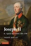 Joseph II: Volume 2, Against the World, 1780¿1790 di Derek Beales edito da Cambridge University Press