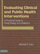 Evaluating Clinical and Public Health Interventions di Mitchell H. Katz edito da Cambridge University Press