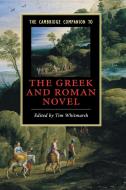 The Cambridge Companion to the Greek and Roman Novel di Tim Whitmarsh edito da Cambridge University Press